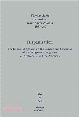 Hispanisation―The Impact of Spanish on the Lexicon and Grammar of the Indigenous Languages of Austronesia and the Americas