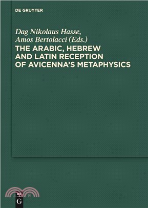 The Arabic, Hebrew and Latin Reception of Avicenna's Metaphysics