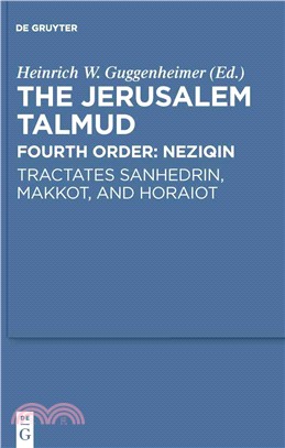 The Jerusalem Talmud ― Fourth Order: Neziqin: Tractates Sanhedrin, Makkot, and Horaiot