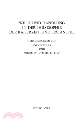 Wille Und Handlung in Der Philosophie Der Kaiserzeit und Spatantike