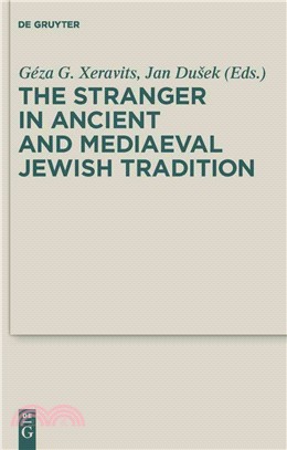 The Stranger in Ancient and Mediaeval Jewish Tradition ― Papers Read at the First Meeting of the JBSCE, Piliscsaba, 2009