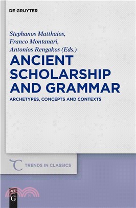 Ancient Scholarship and Grammar ─ Archetypes, Concepts and Contexts