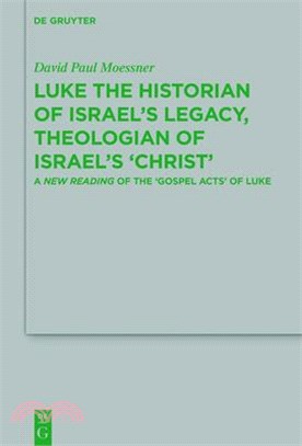 Luke the Historian of Israel Legacy, Theologian of Israel 'Christ' ─ A New Reading of the ospel Acts?of Luke