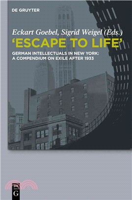 Escape to Life ─ German Intellectuals in New York: a Compendium on Exile After 1933