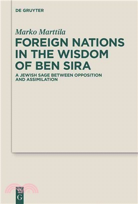 Foreign Nations in the Wisdom of Ben Sira ─ A Jewish Sage Between Opposition and Assimilation
