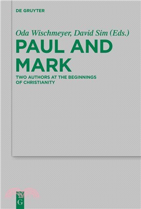 Paul and Mark ― Comparative Essays Two Authors at the Beginnings of Christianity