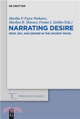 Narrating Desire ─ Eros, Sex, and Gender in the Ancient Novel