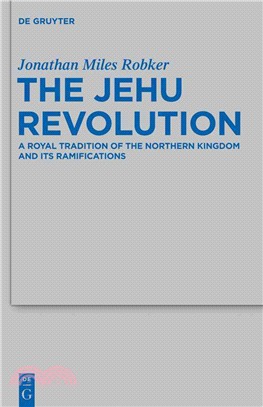 The Jehu Revolution—A Royal Tradition of the Northern Kingdom and Its Ramifications
