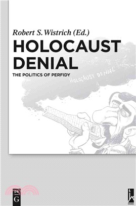 Holocaust Denial—The Politics of Perfidy