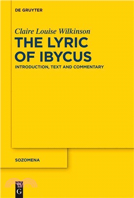 The Lyric of Ibycus ─ Introduction, Text and Commentary
