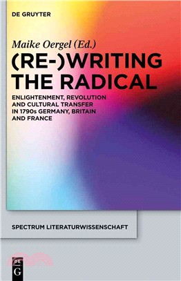 (Re-)writing the Radical—Enlightenment Revolution and Cultural Transfer in 1790s Germany, Britain and France