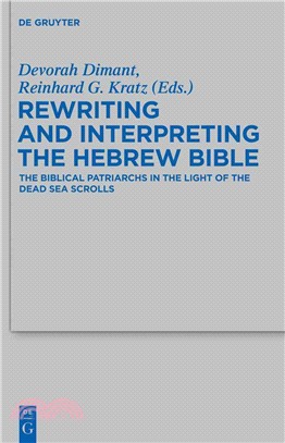 Rewriting and Interpreting the Hebrew Bible ― The Biblical Patriarchs in the Light of the Dead Sea Scrolls