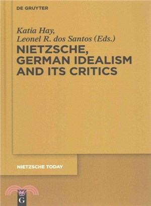 Nietzsche and German Idealism and Its Critics