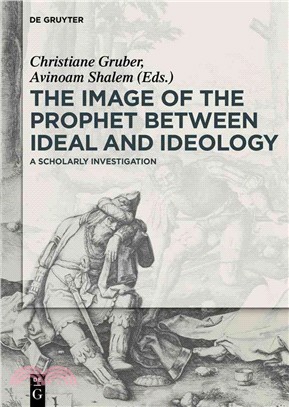 The Image of the Prophet Between Ideal and Ideology ― A Scholarly Investigation