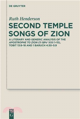 Second Temple Songs of Zion ― A Literary and Generic Analysis of the Apostrophe to Zion (11qpsa Xxii 1-15) Tobit 13:9-18 and 1 Baruch 4:30-5:9