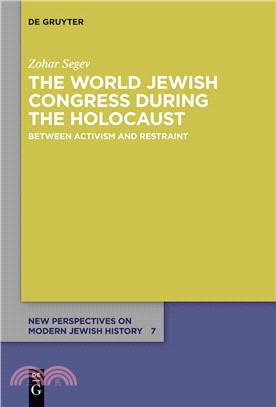 The World Jewish Congress During the Holocaust ― Between Activism and Restraint