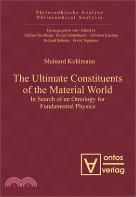 The Ultimate Constituents of the Material World ─ In Search of an Ontology for Fundamental Physics