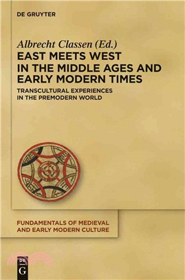 East Meets West in the Middle Ages and Early Modern Times ― Transcultural Experiences in the Premodern World
