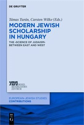 Modern Jewish Scholarship in Hungary ― The Science of Judaism Between East and West