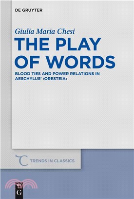 The Play of Words ─ Blood Ties and Power Relations in Aeschylus' Oresteia