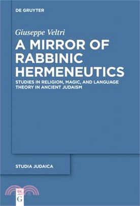 A Mirror of Rabbinic Hermeneutics ─ Studies in Religion, Magic, and Language Theory in Ancient Judaism