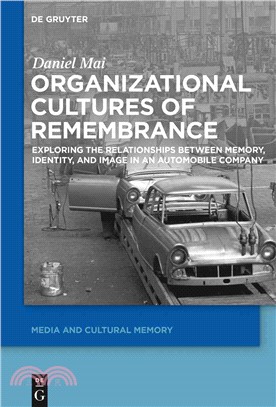 Organizational Cultures of Remembrance ─ Exploring the Relationships Between Memory, Identity, and Image in an Automobile Company