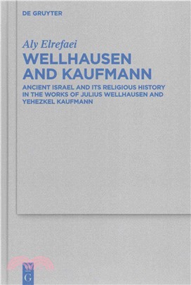 Wellhausen and Kaufmann ─ Ancient Israel and Its Religious History in the Works of Julius Wellhausen and Yehezkel Kaufmann