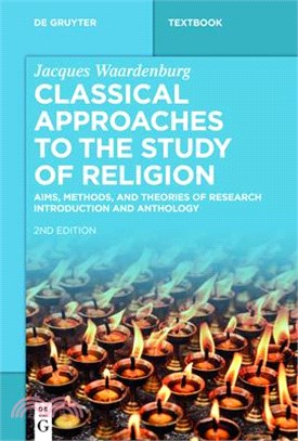 Classical Approaches to the Study of Religion ― Aims, Methods, and Theories of Research. Introduction and Anthology