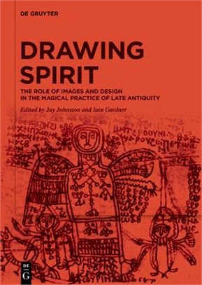 Drawing Spirit: The Role of Images and Design in the Magical Practice of Late Antiquity