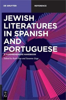 Jewish Literatures in Spanish and Portuguese: A Comprehensive Handbook