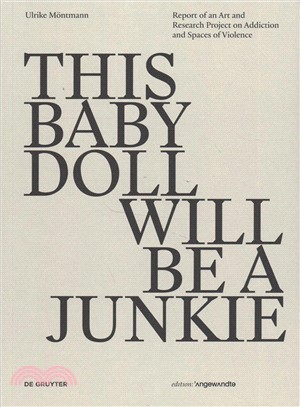 This Baby Doll Will Be a Junkie ― Report of an Art and Research Project on Addiction and Spaces of Violence