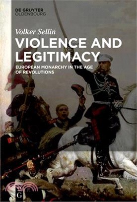 Violence and Legitimacy ― European Monarchy in the Age of Revolutions