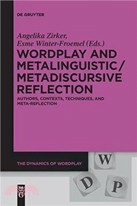 Wordplay and Metalinguistic / Metadiscursive Reflection：Authors, Contexts, Techniques, and Meta-Reflection