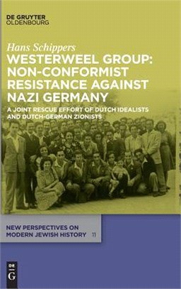 Westerweel Group ― Non-conformist Resistance Against Nazi-germany: a Joint Rescue Effort of Dutch Idealists and Dutch-german Zionists