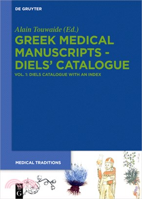 Greek Medical Manuscripts - Diels' Catalogue: Tome 1: Diels' Catalogue with Indices