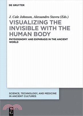 Visualizing the Invisible With the Human Body ― Physiognomy and Ekphrasis in the Ancient World