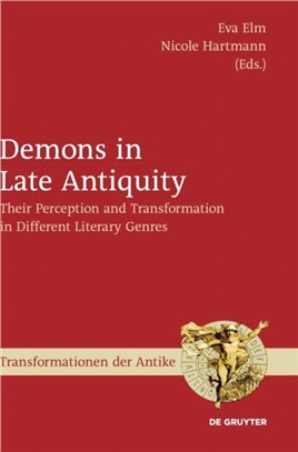 Demons in Late Antiquity：Their Perception and Transformation in Different Literary Genres