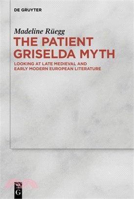 The Patient Griselda Myth in Late Medieval and Early Modern Literature