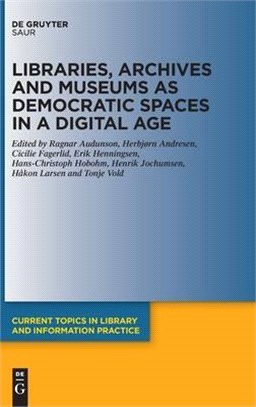 Libraries, Archives and Museums As Democratic Spaces in a Digital Age