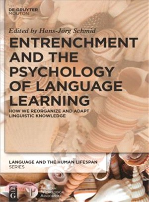 Entrenchment and the Psychology of Language Learning ― How We Reorganize and Adapt Linguistic Knowledge