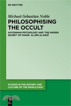 Philosophising the Occult: Avicennan Psychology and 'the Hidden Secret' of Fakhr Al-D&#299;n Al-R&#257;z&#299;