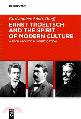 Ernst Troeltsch and the Spirit of Modern Culture: A Social-Political Investigation