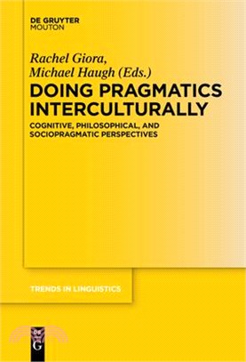 Doing Pragmatics Interculturally ― Cognitive, Philosophical, and Sociopragmatic Perspectives