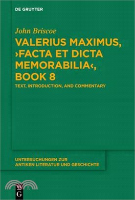 Valerius Maximus, Facta Et Dicta Memorabilia ― Text, Introduction, and Commentary