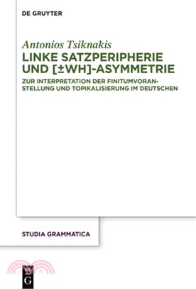 Linke Satzperipherie Und [±Wh]-Asymmetrie: Zur Interpretation Der Finitumvoranstellung Und Topikalisierung Im Deutschen