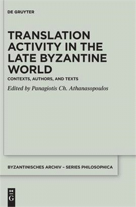 Translation Activity in Late Byzantine World: Contexts, Authors, and Texts