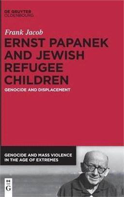 Ernst Papanek and Jewish Refugee Children: Genocide and Displacement