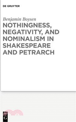 Nothingness, Negativity, and Nominalism in Shakespeare and Petrarch