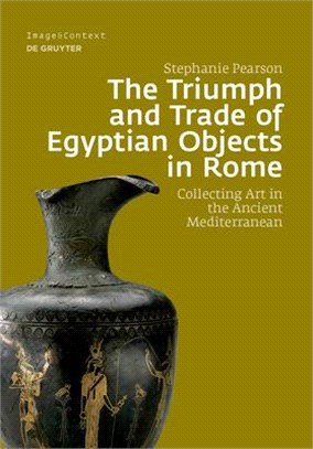 The Triumph and Trade of Egyptian Objects in Rome: Collecting Art in the Ancient Mediterranean