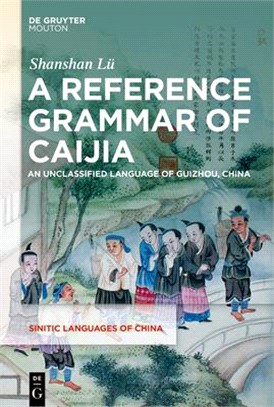 A Reference Grammar of Caijia: An Unclassified Language of Guizhou